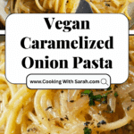 Vegan Caramelized Onion & Roasted Garlic Pasta Recipe